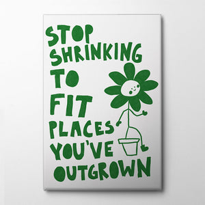 Stop Shrinking Canvas Print by Athene Fritsch | Artbanx UK Wall Art